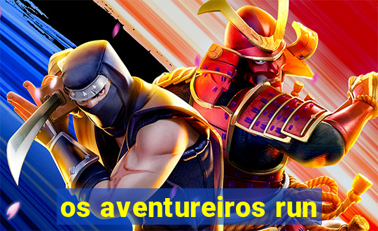 os aventureiros run